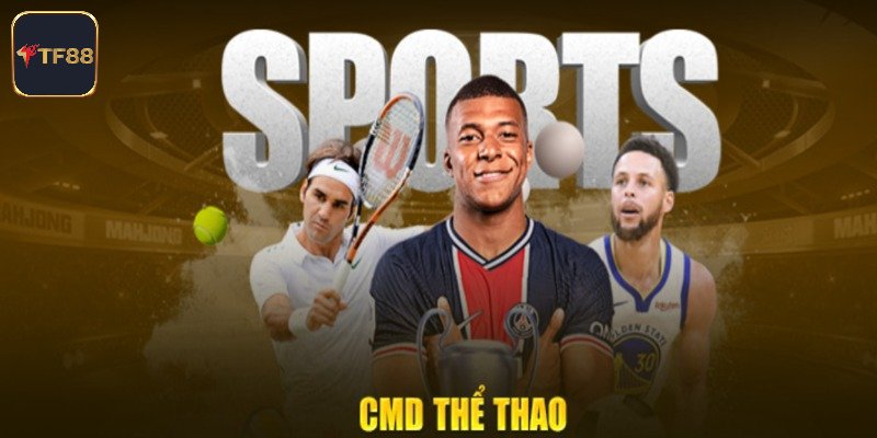 CMD Thể Thao - Thỏa Mãn Đam Mê Đặt Cược Thể Thao