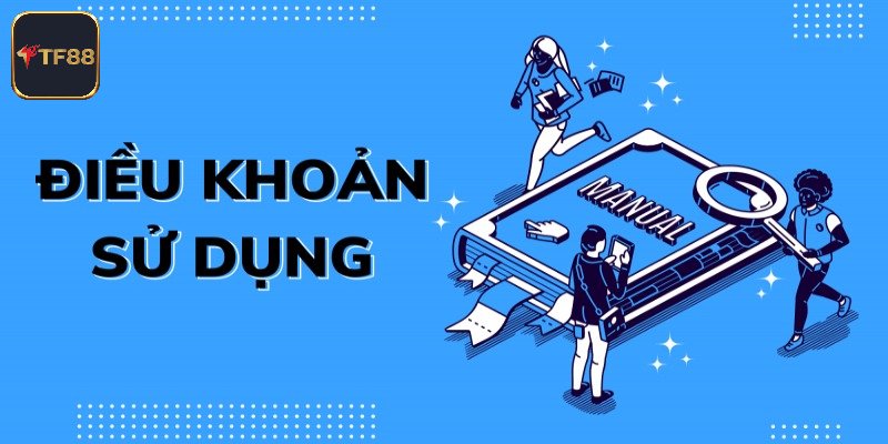 Giới thiệu các điều khoản sử dụng TF88